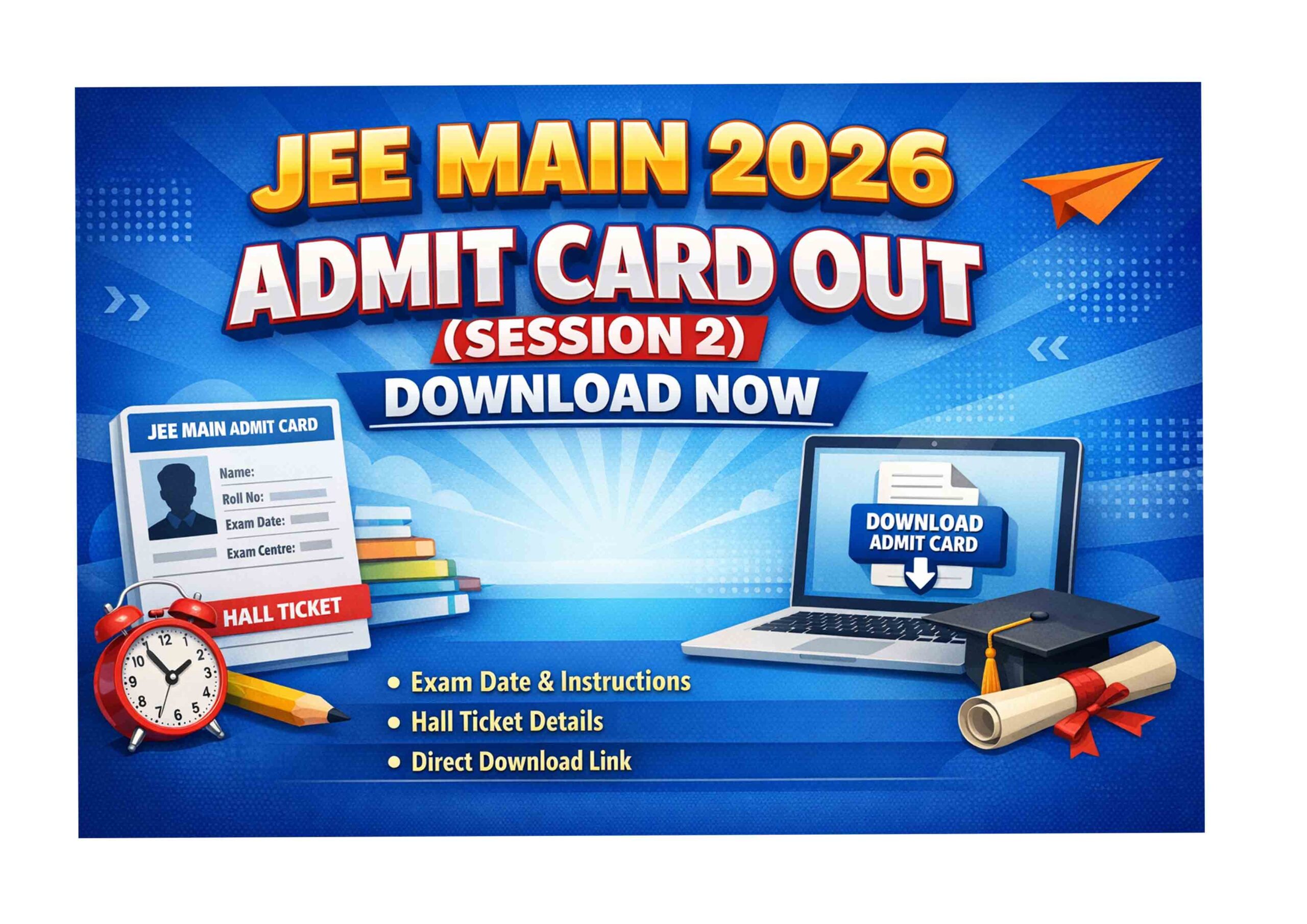 JEE Main 2026 Admit Card Out (Session 2) – Download Hall Ticket Now