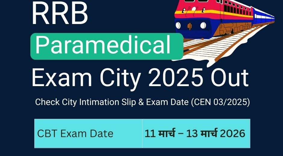 RRB Paramedical Exam City 2025 Out – Check City Intimation Slip & Exam Date (CEN 032025)