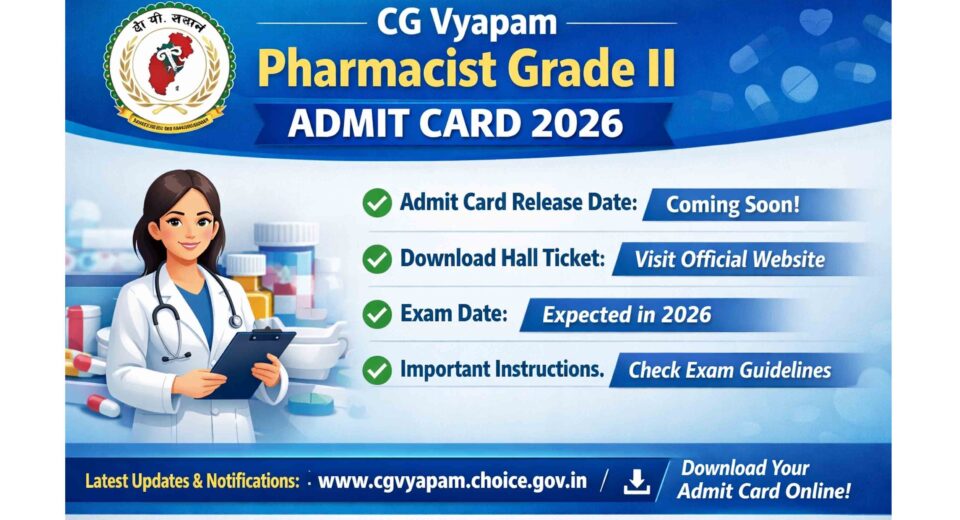 CG Vyapam Pharmacist Grade II Admit Card 2026 Download