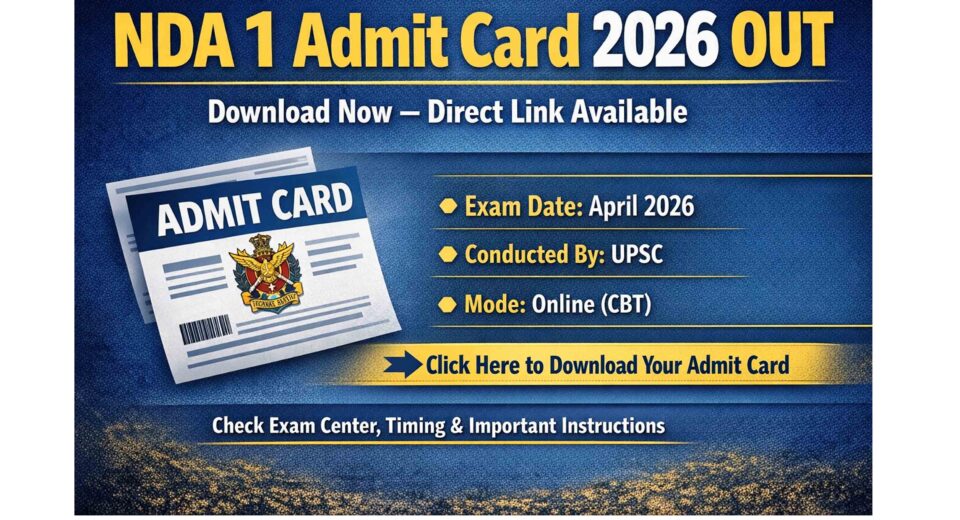 NDA Admit Card 2026 Out Now – Download UPSC NDA Hall Ticket