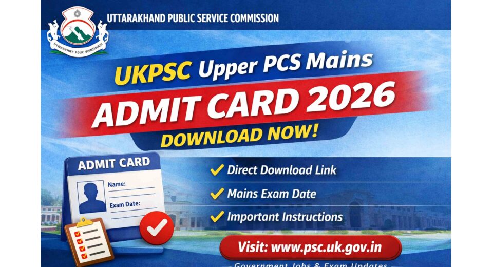 UKPSC Upper PCS Mains Admit Card 2026 Download