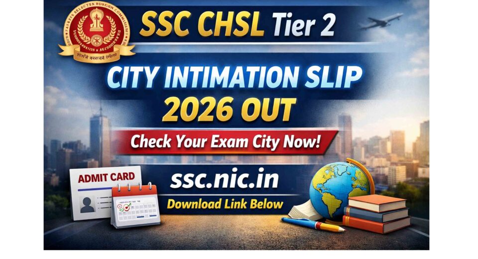 SSC CHSL Tier 2 City Intimation Slip 2026 Out poster with official SSC logo, exam city check, and download link at ssc.nic.in