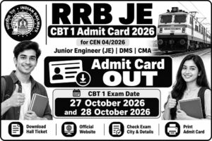 RRB JE CBT 1 Admit Card 2026 Exam Date 27 and 28 October CEN 04/2026