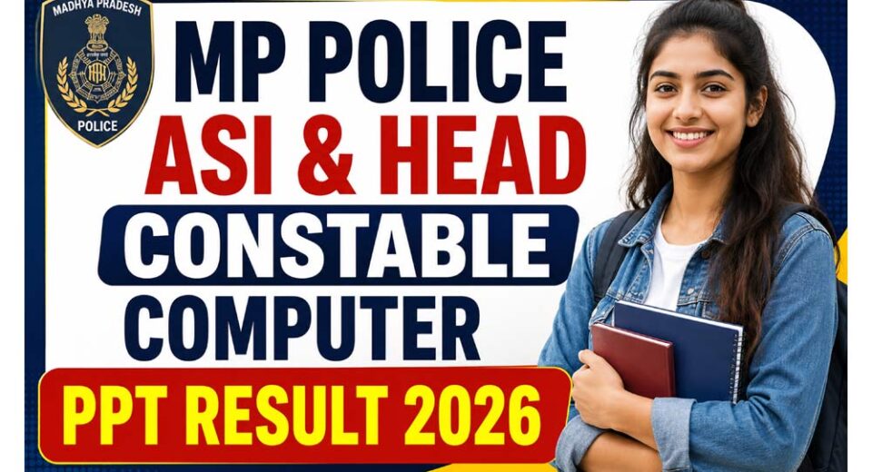 MPESB ASI HC Computer PPT Result 2026 जारी, MP Police PPT Result Status ऑनलाइन चेक करें
