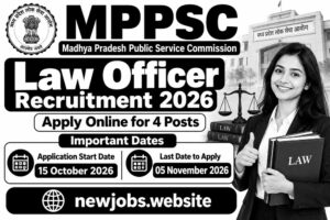 MPPSC Law Officer Recruitment 2026 Apply Online for 4 Posts, Application Start Date 15 October 2026 and Last Date 5 November 2026